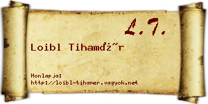 Loibl Tihamér névjegykártya
